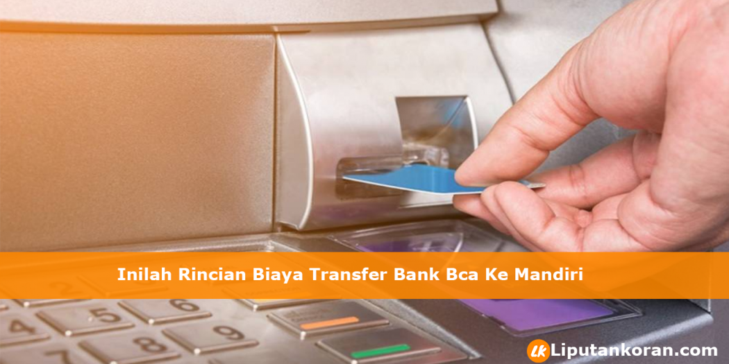 Cara Menghitung Biaya Transfer Bca Ke Mandiri
